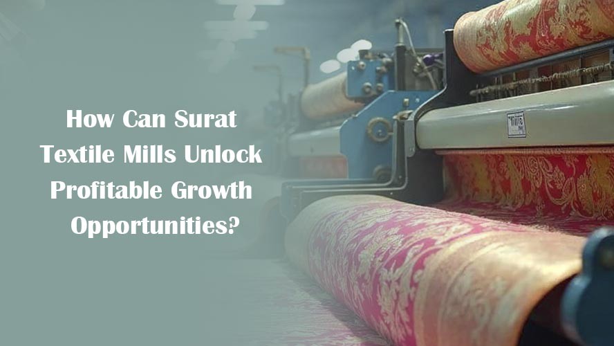 How Can Surat Textile Mills Unlock Profitable Growth Opportunities