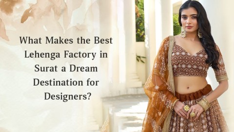 What Makes the Best Lehenga Factory in Surat a Dream Destination for Designers?